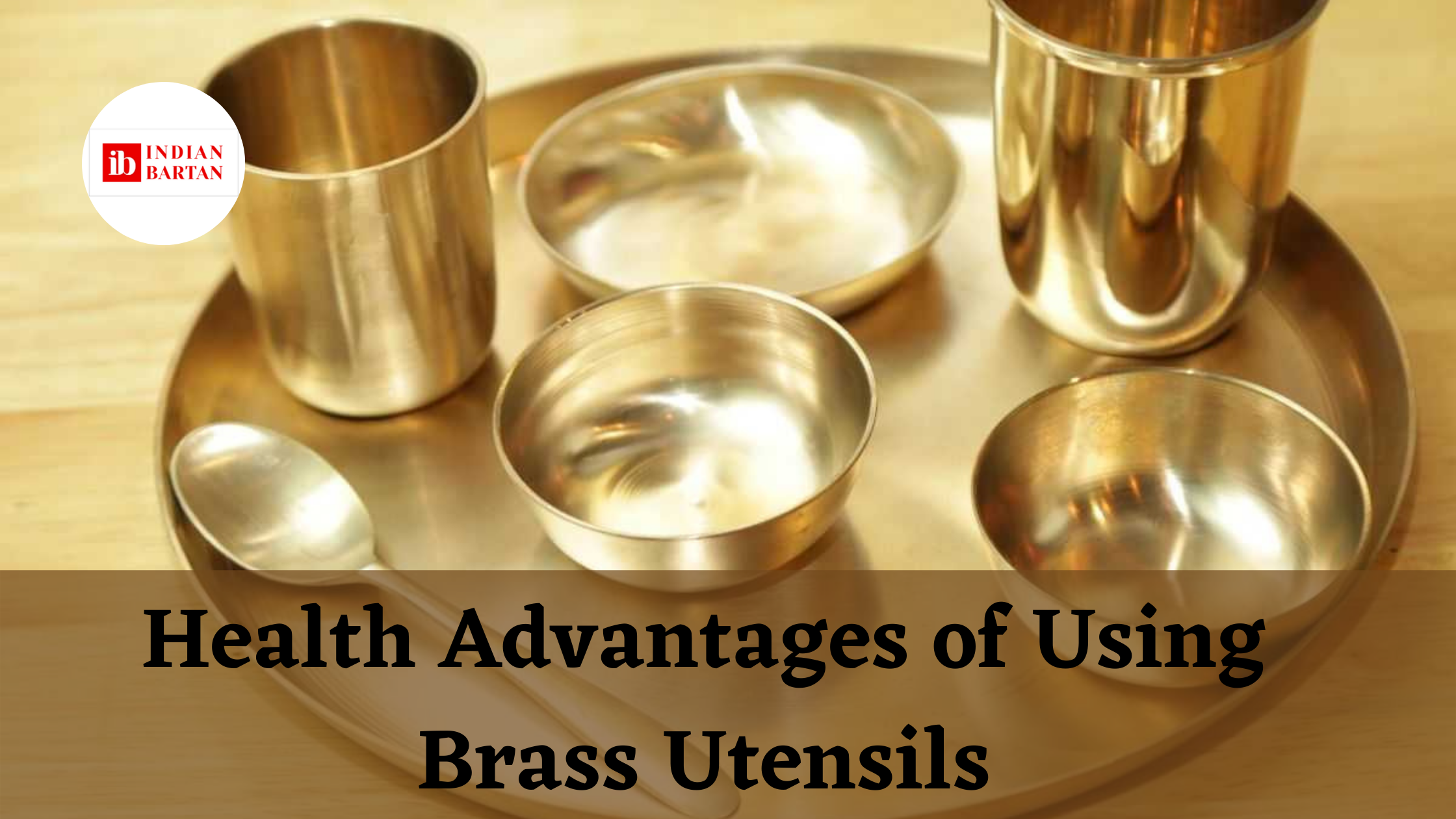 Health Advantages of Using Brass Utensils