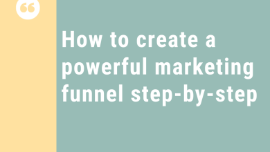 How to Create a Powerful Marketing Funnel Step-by-Step