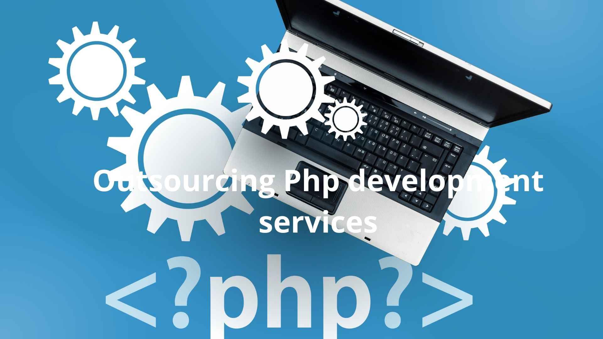 Outsourcing Php development services