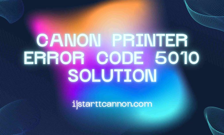 Canon Printer Error Code 5010 Solution