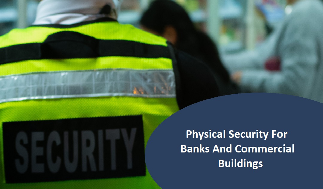 Physical Security For Banks And Commercial Buildings